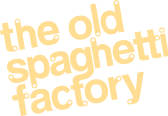 The Old Spaghetti Factory